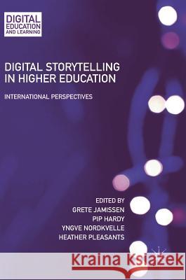 Digital Storytelling in Higher Education: International Perspectives Jamissen, Grete 9783319510576 Palgrave MacMillan - książka