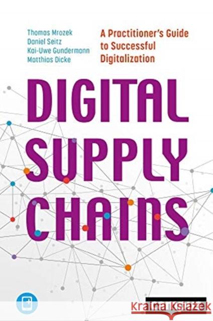 Digital Supply Chains: A Practitioner's Guide to Successful Digitalization Mrozek, Thomas 9783593512051 Campus Verlag - książka