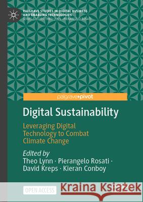 Digital Sustainability: Leveraging Digital Technology to Combat Climate Change Theo Lynn Pierangelo Rosati David Kreps 9783031617485 Palgrave MacMillan - książka