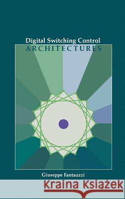 Digital Switching Control Architectures Giuseppe Fantauzzi 9780890064528 Artech House Publishers - książka