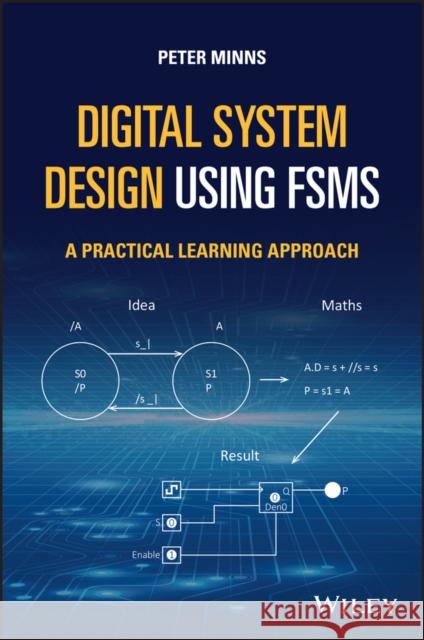 Digital System Design Using Fsms: A Practical Learning Approach Minns, Peter D. 9781119782704 John Wiley and Sons Ltd - książka