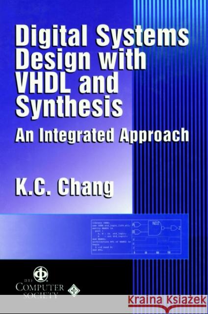 Digital Systems Design with VHDL and Synthesis: An Integrated Approach Chang, K. C. 9780769500232 John Wiley & Sons - książka
