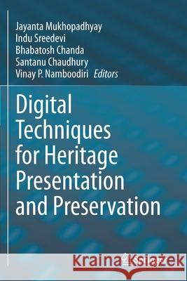 Digital Techniques for Heritage Presentation and Preservation Jayanta Mukhopadhyay Indu Sreedevi Bhabatosh Chanda 9783030579098 Springer - książka