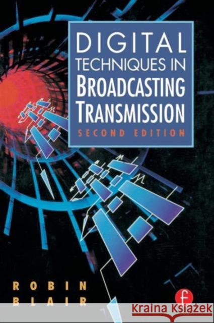 Digital Techniques in Broadcasting Transmission Robin Blair 9780240805085 Focal Press - książka