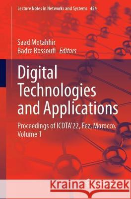 Digital Technologies and Applications: Proceedings of Icdta'22, Fez, Morocco, Volume 1 Motahhir, Saad 9783031019418 Springer International Publishing - książka
