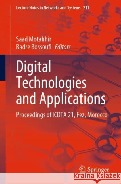 Digital Technologies and Applications: Proceedings of Icdta 21, Fez, Morocco Saad Motahhir Badre Bossoufi 9783030738815 Springer - książka