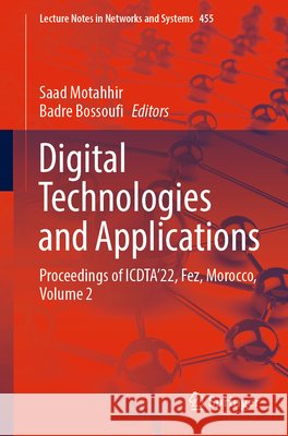 Digital Technologies and Applications: Proceedings of Icdta'22, Fez, Morocco, Volume 2 Motahhir, Saad 9783031024467 Springer International Publishing - książka