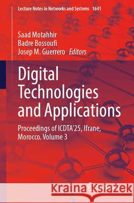 Digital Technologies and Applications: Proceedings of ICDTA'25, Ifrane, Morocco. Volume 3  9783032060600 Springer - książka