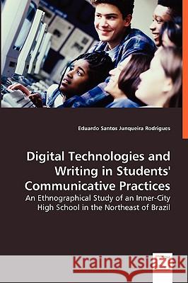 Digital Technologies and Writing in Students' Communicative Practices Eduardo Santos Junqueira Rodrigues 9783836475648 VDM Verlag - książka