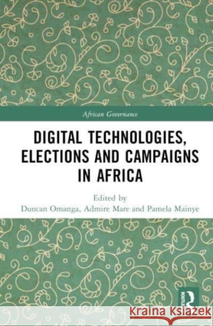 Digital Technologies, Elections and Campaigns in Africa  9781032551166 Taylor & Francis Ltd - książka