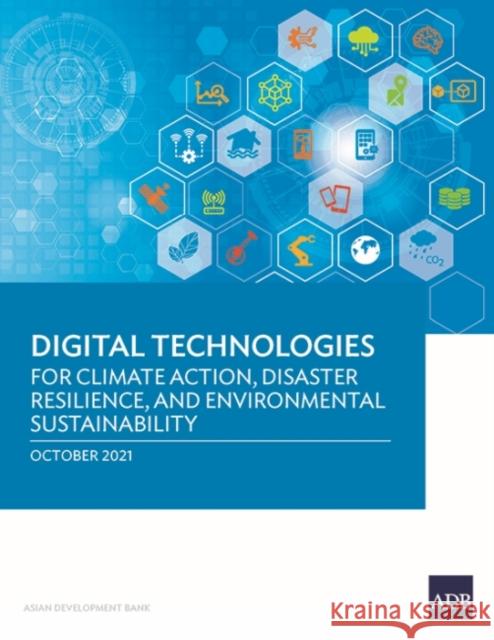 Digital Technologies for Climate Action, Disaster Resilience, and Environmental Sustainability Asian Development Bank 9789292628796 Asian Development Bank - książka