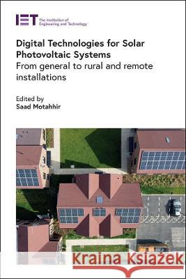 Digital Technologies for Solar Photovoltaic Systems: From General to Rural and Remote Installations Saad Motahhir 9781839536779 Institution of Engineering & Technology - książka