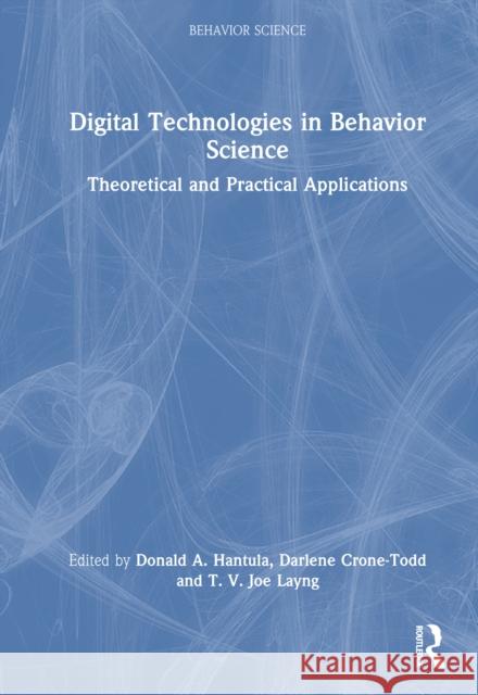 Digital Technologies in Behavior Science: Theoretical and Practical Applications Donald A. Hantula Darlene Crone-Todd T. V. Joe Layng 9781032462172 Routledge - książka