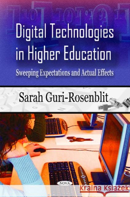 Digital Technologies in Higher Education: Sweeping Expectations & Actual Effects Sarah Guri-Rosenblit 9781617611025 Nova Science Publishers Inc - książka