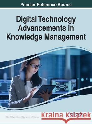 Digital Technology Advancements in Knowledge Management Albert Gyamfi Idongesit Williams 9781799867920 Information Science Reference - książka