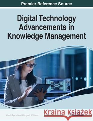 Digital Technology Advancements in Knowledge Management Albert Gyamfi Idongesit Williams 9781799867937 Information Science Reference - książka