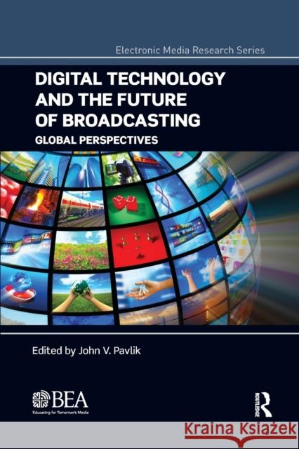 Digital Technology and the Future of Broadcasting: Global Perspectives John V. Pavlik 9780367872090 Routledge - książka