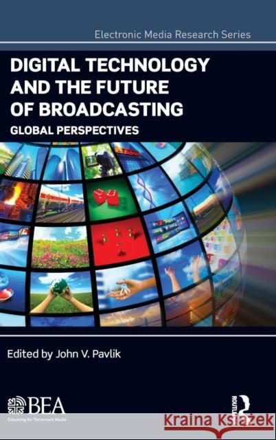 Digital Technology and the Future of Broadcasting: Global Perspectives John V. Pavlik John V. Pavlik 9781138891227 Routledge - książka