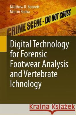 Digital Technology for Forensic Footwear Analysis and Vertebrate Ichnology Matthew R. Bennett Marcin Budka 9783319936888 Springer - książka