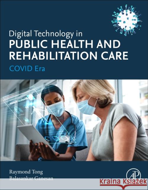 Digital Technology in Public Health and Rehabilitation Care: COVID Era  9780443222702 Academic Press - książka