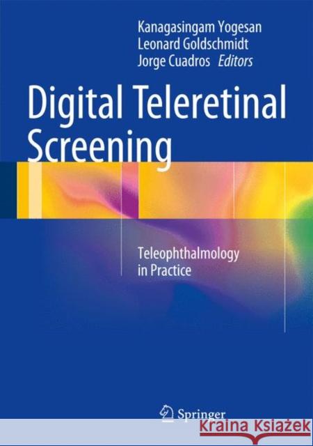 Digital Teleretinal Screening: Teleophthalmology in Practice Yogesan, Kanagasingam 9783642258091 Springer - książka