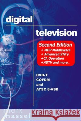 Digital Television: Dvb-T Cofdm And Atsc 8-Vsb Massel, Mark 9780970493217 Digitaltvbooks.com - książka