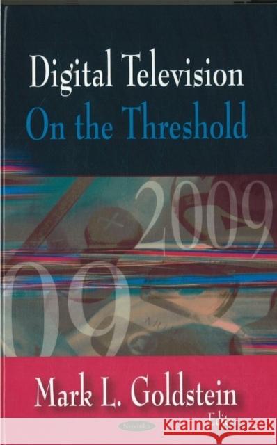 Digital Television: On the Threshold Mark L Goldstein 9781604566932 Nova Science Publishers Inc - książka