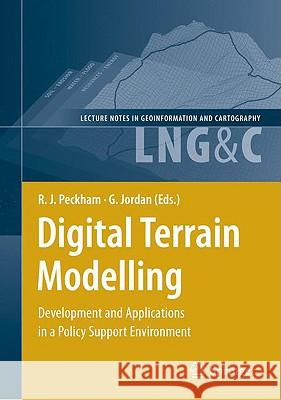 Digital Terrain Modelling: Development and Applications in a Policy Support Environment Peckham, Robert Joseph 9783540367307 SPRINGER-VERLAG BERLIN AND HEIDELBERG GMBH &  - książka