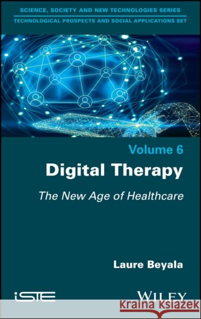 Digital Therapy: The New Age of Healthcare Laure Beyala 9781786308009 Wiley-Iste - książka