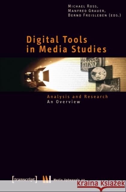 Digital Tools in Media Studies: Analysis and Research. an Overview Ross, Michael 9783837610239 Transcript Verlag, Roswitha Gost, Sigrid Noke - książka