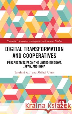 Digital Transformation and Cooperatives: Perspectives from the United Kingdom, Japan, and India Abilash Unny 9781032912943 Routledge - książka
