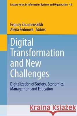 Digital Transformation and New Challenges: Digitalization of Society, Economics, Management and Education Zaramenskikh, Evgeny 9783030439927 Springer - książka