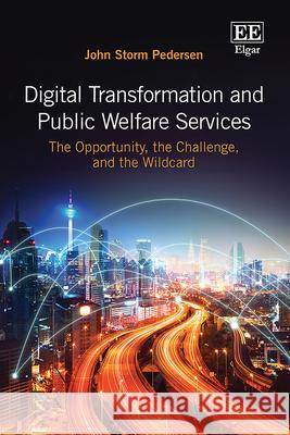 Digital Transformation and Public Welfare Servic – The Opportunity, the Challenge, and the Wildcard John Storm Pedersen 9781035325443  - książka