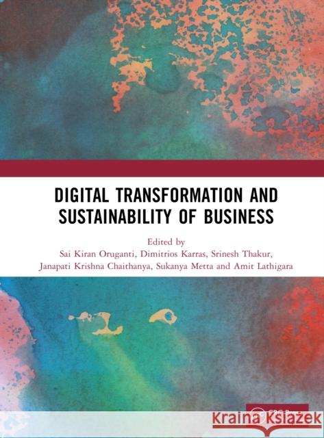 Digital Transformation and Sustainability of Business Sai Kiran Oruganti Dimitrios Karras Srinesh Thakur 9781032998282 CRC Press - książka