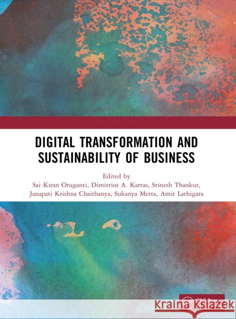 Digital Transformation and Sustainability of Business Sai Kiran Oruganti Dimitrios Karras Srinesh Thakur 9781032998299 CRC Press - książka