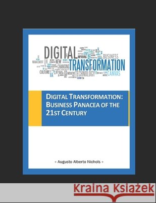 Digital Transformation: Business Panacea of the 21st Century Carballo, Yusneyi, Nichols, Augusto Alberto 9798741633540 Independently Published - książka