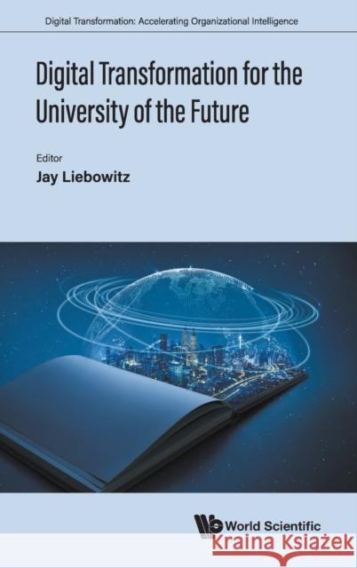 Digital Transformation for the University of the Future Liebowitz, Jay 9789811254147 World Scientific Publishing Company - książka