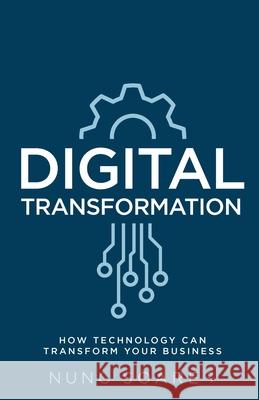 Digital Transformation: How technology can transform your business Nuno Soares 9781781334867 Rethink Press - książka