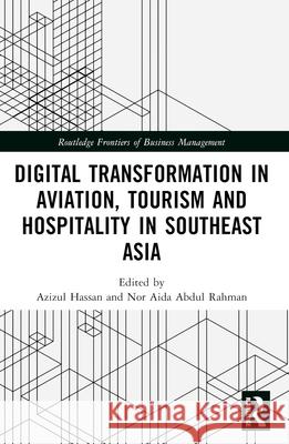 Digital Transformation in Aviation, Tourism and Hospitality in Southeast Asia Azizul Hassan Nor Aida Abdu 9781032324661 Routledge - książka