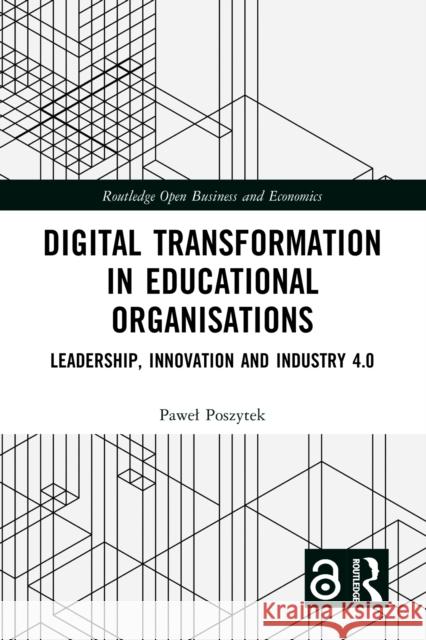 Digital Transformation in Educational Organizations: Leadership, Innovation and Industry 4.0 Pawel Poszytek 9781032771496 Routledge - książka