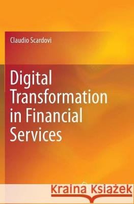 Digital Transformation in Financial Services Claudio Scardovi 9783319883519 Springer - książka