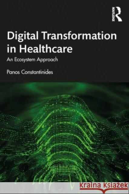 Digital Transformation in Healthcare Panos Constantinides 9781032171111 Taylor & Francis Ltd - książka