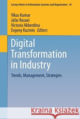 Digital Transformation in Industry: Trends, Management, Strategies Vikas Kumar Jafar Rezaei Victoria Akberdina 9783030732608 Springer - książka