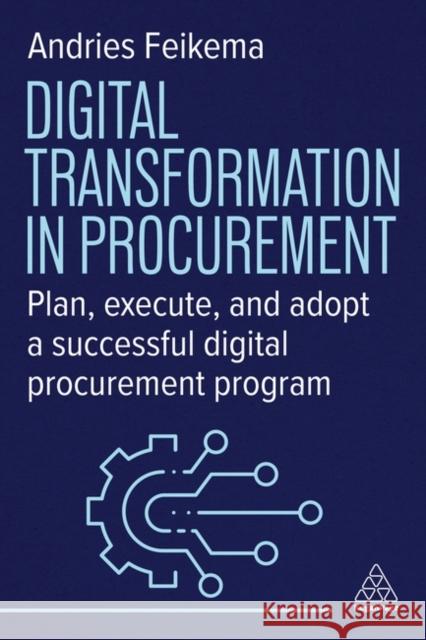 Digital Transformation in Procurement - A Practical Guide to Transforming your Procurement Strategy  9781398619128  - książka