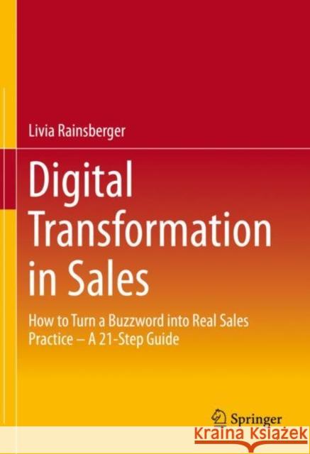 Digital Transformation in Sales: How to Turn a Buzzword into Real Sales Practice – A 21-Step Guide Livia Rainsberger 9783658388867 Springer Gabler - książka