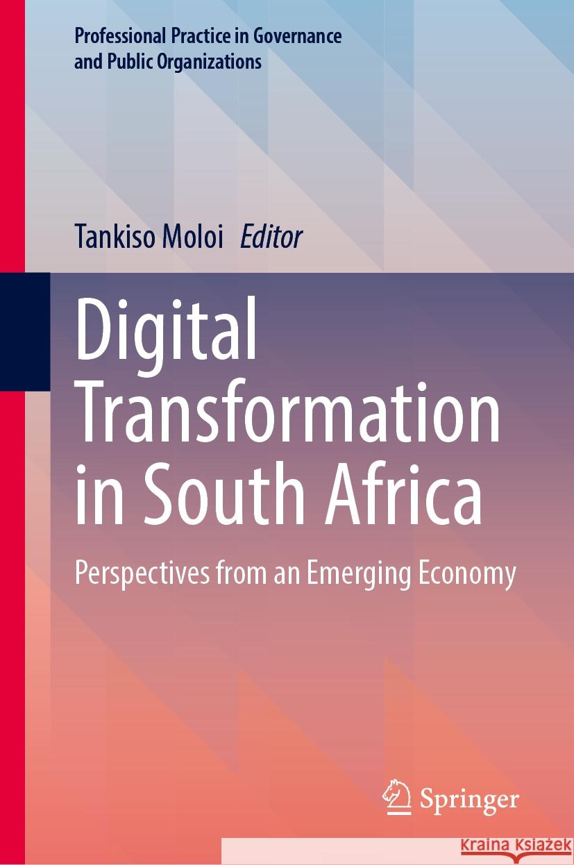 Digital Transformation in South Africa: Perspectives from an Emerging Economy Tankiso Moloi 9783031524028 Springer - książka