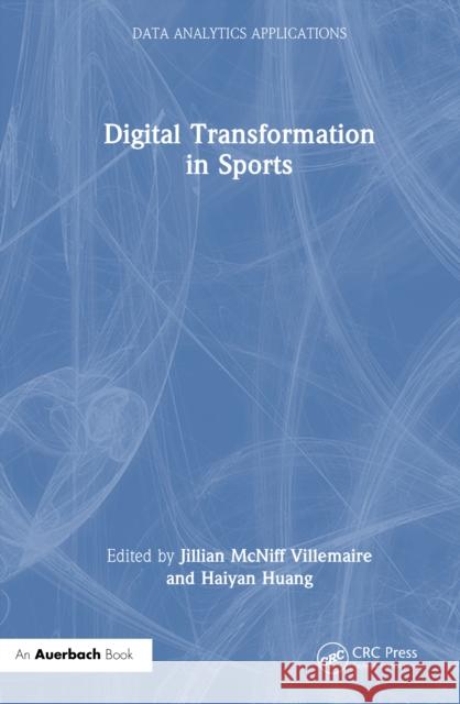 Digital Transformation in Sports Jillian McNif Haiyan Huang 9781032648187 Auerbach Publications - książka