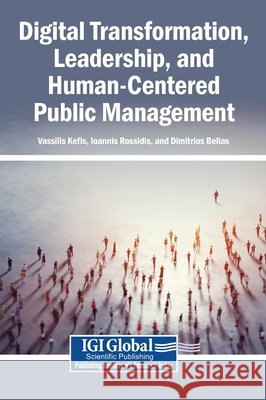 Digital Transformation, Leadership, and Human-Centered Public Management Kefis, Vassilis, Rossidis, Ioannis, Belias, Dimitrios 9798260002469 Igi Global Scientific Publishing - książka