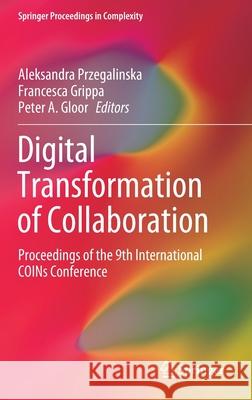 Digital Transformation of Collaboration: Proceedings of the 9th International Coins Conference Przegalinska, Aleksandra 9783030489922 Springer - książka