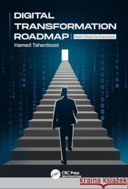 Digital Transformation Roadmap: From Vision to Execution Hamed Taherdoost 9781032740539 CRC Press - książka